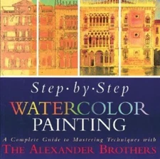 Step-By-Step Watercolor Painting: A Complete Guide to Mastering Techniques...