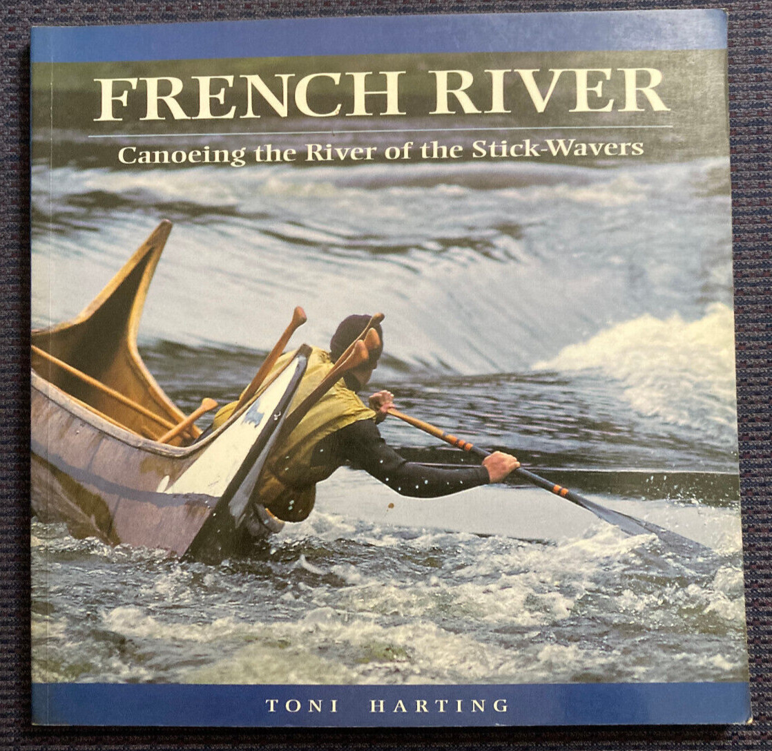 French River: Canoeing the River Of the Stick-Wavers by Toni