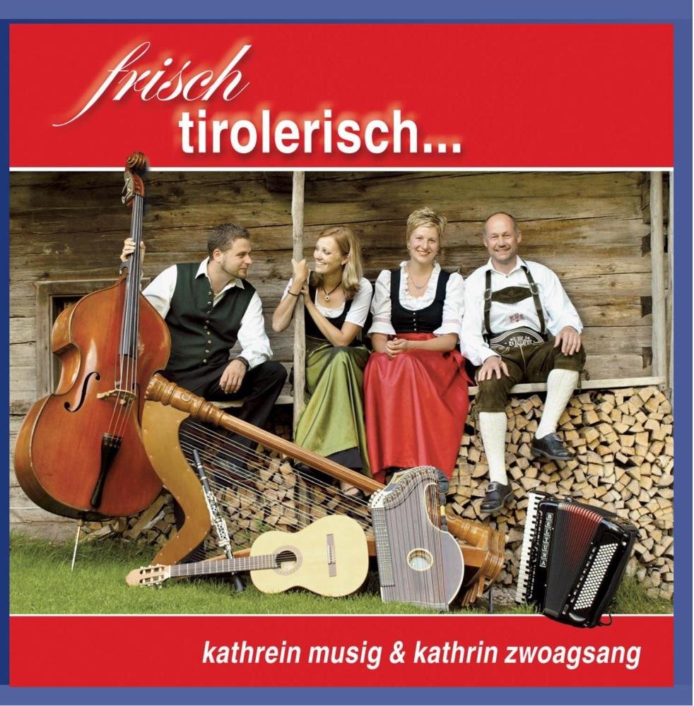 kathrein musig & kathrin zwoagsang frisch tirolerisch...
