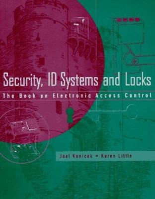 Security, ID Systems and Locks : The Book on Electronic Access Co