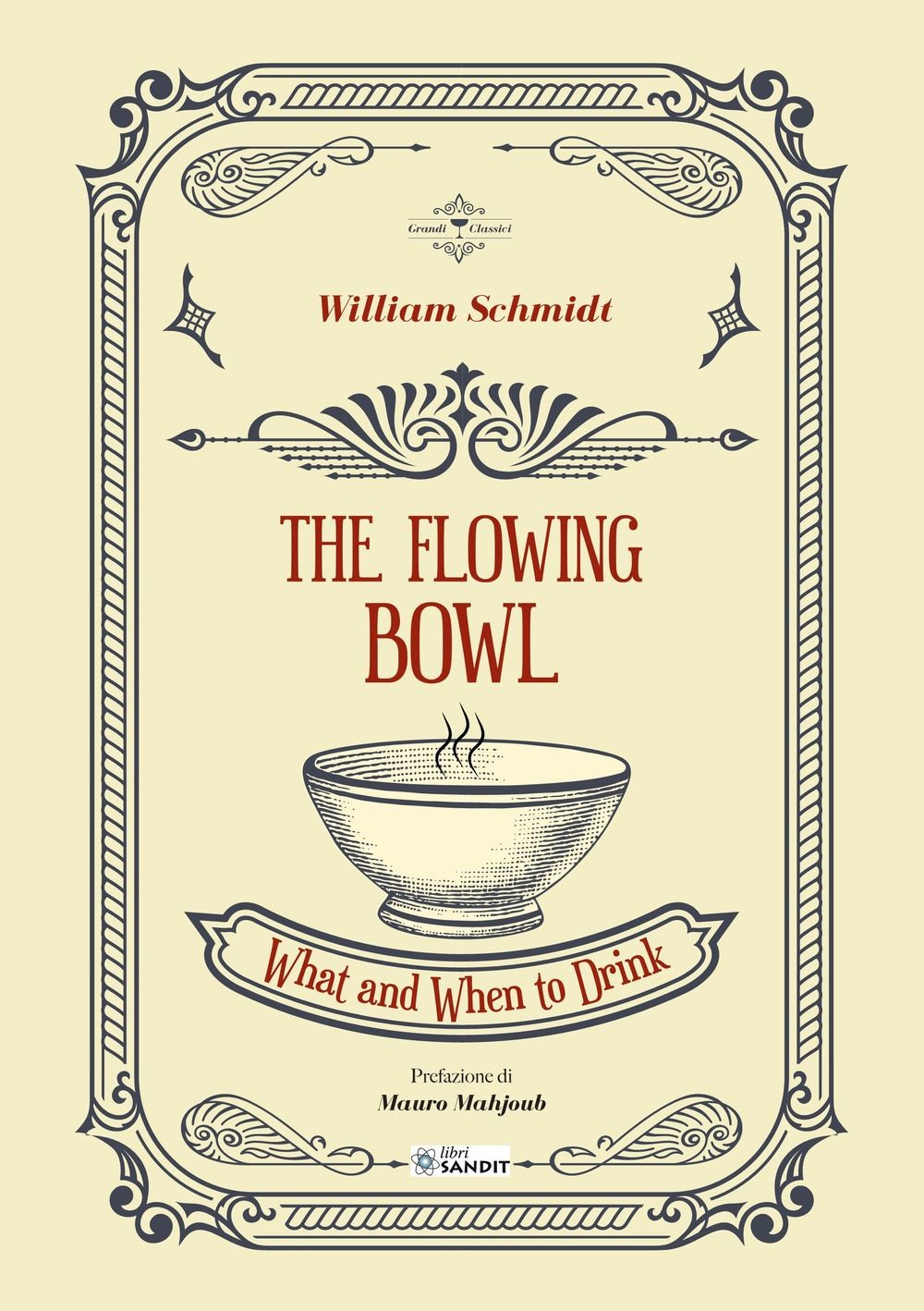 Libro Nuovo - Schmidt William - The Flowing Bowl. What And When To Drink  - Sand