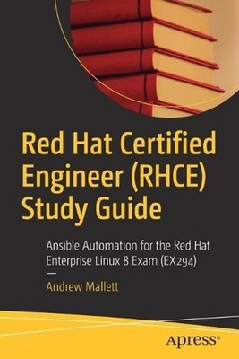 Red Hat Certified Engineer (RHCE) Study Guide: Ansible Automation for the Red Ha