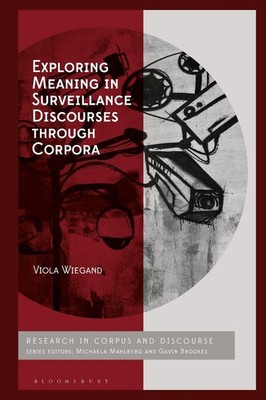 Exploring Meaning in Surveillance Discourses through Corpora by Dr Viola Wiegand