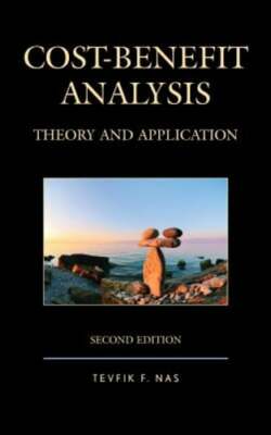 Cost-Benefit Analysis: Theory and Application by Tevfik F. Nas: New