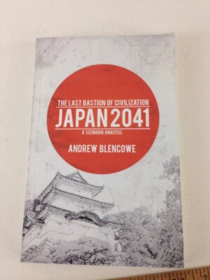 The Last Bastion of Civilization : Japan 2041 - Andrew Blencowe (2016, PB)