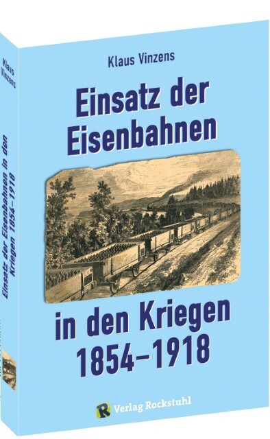 Einsatz Der Eisenbahnen In Den Kriegen 1854-1918 Klaus Vinzens