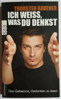 Thorsten Havener: ''Ich weiß, was du denkst. Das Geheimnis, Gedanken zu lesen''