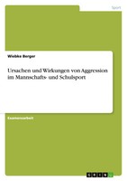 Wiebke Berger | Ursachen Und Wirkungen Von Aggression Im Mannschafts- Und...