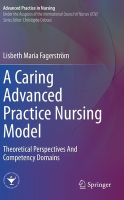 A Caring Advanced Practice Nursing Model Lisbeth Maria Fagerström