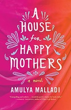 A House for Happy Mothers: A Novel by Malladi, Amulya