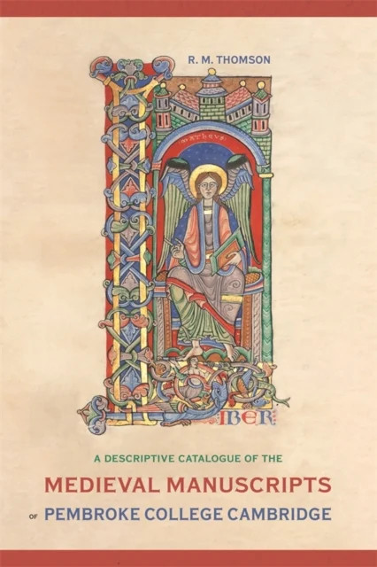 A Descriptive Catalogue of the Medieval Manuscripts of Pembroke College, Cambri…