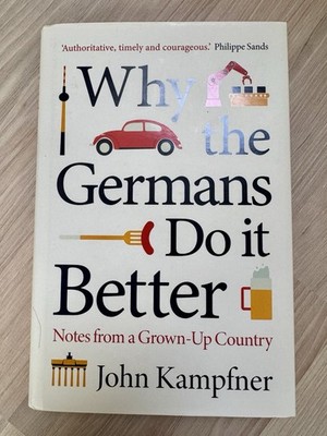 NEUWERTIG - Why the Germans Do it Better: Notes from a Grown-Up by John Kampfner