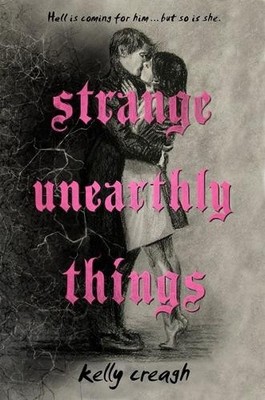 Kelly Creagh Strange Unearthly Things (Gebundene Ausgabe) (US IMPORT)