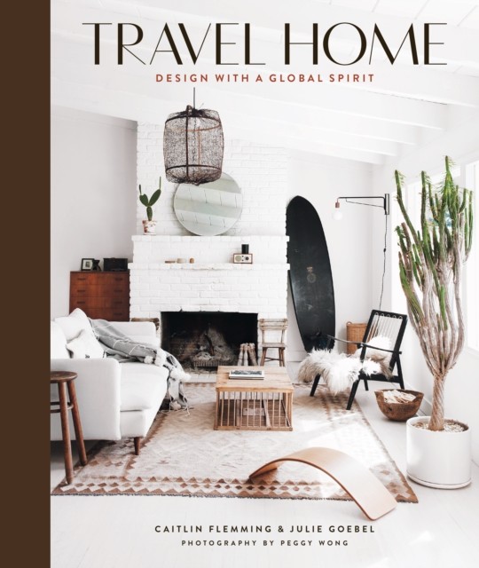 Travel Home: Design with a Global Spirit by Caitlin Flemming (Hardback Book)