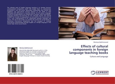 Effects of cultural components in foreign language teaching books Morteza Bakhti