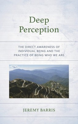 Deep Perception: The Direct Awareness Of Individual Being An...