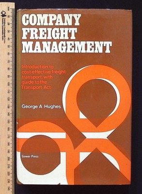 Company Freight Management by George A. Hughes, 1969 1st Edition Gower Press HB