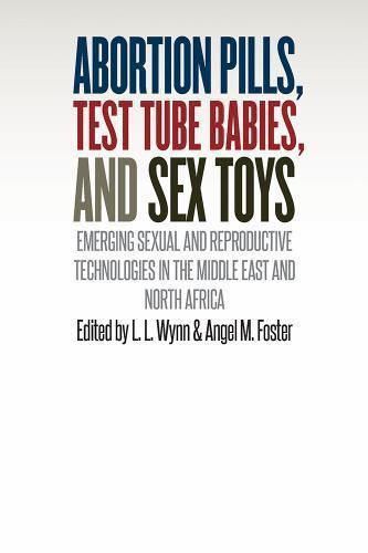 Abortion Pills, Test Tube Babies, and Sex Toys : Emerging Sexual and ...