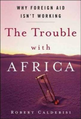 The Trouble with Africa: Why Foreign Aid Isnt Working - Paperback - GOOD
