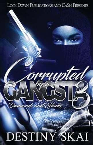 Corrupted by a Gangsta 3: Diamonds and Glocks by Destiny Skai: New