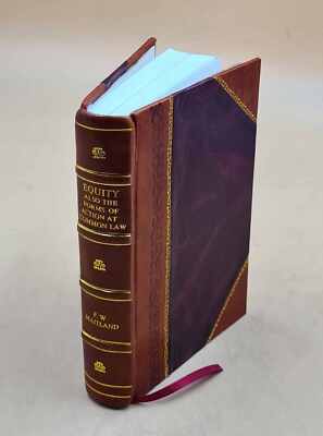 Equity Also The Forms Of Action At Common Law Two Courses Of Lec [Leather Bound]