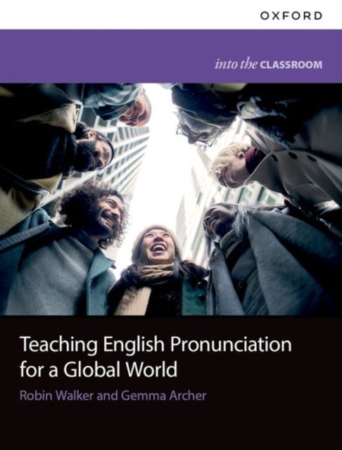 Teaching English Pronunciation for a Global World by Gemma Archer