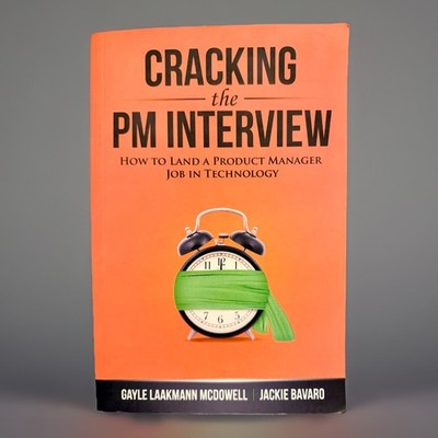 Cracking the PM Interview : How to Land a Project Manager Job in Technology...