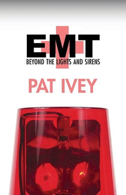 EMT Beyond the Lights and Sirens Pat Ivey Taschenbuch Kartoniert / Broschiert