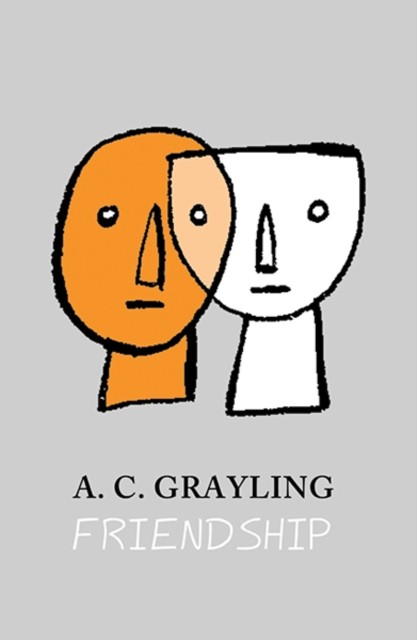 Friendship by A. C. Grayling (Paperback Book)