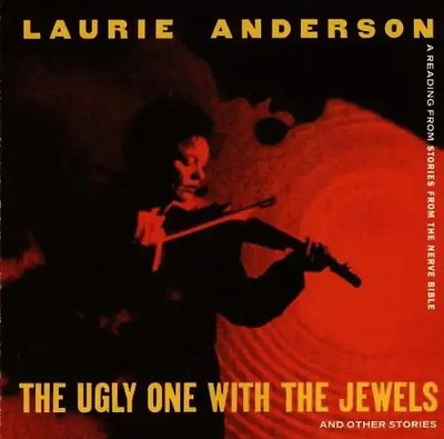 Laurie Anderson - The Ugly One With the Jewels
