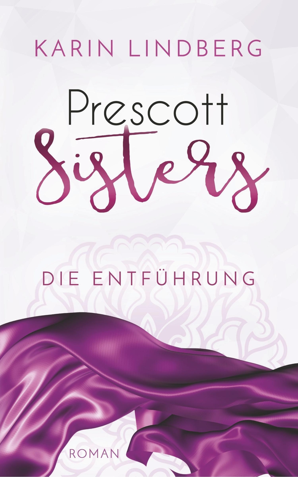 Thumbnail - Die Entführung Prescott Sisters 2 - Liebesroman Karin Lindberg