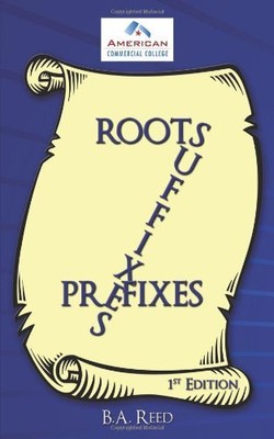 ROOTS, SUFFIXES, PREFIXES: 1ST EDITION By B. A. Reed **BRAND NEW**