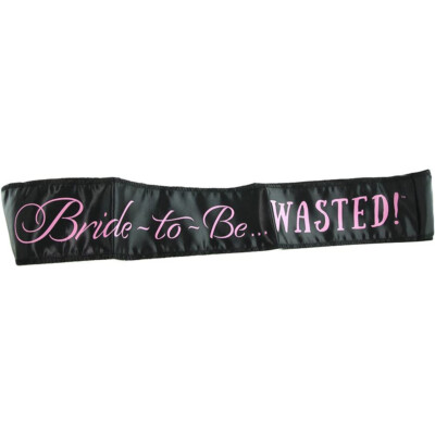 Bride-to-be Wasted! Party Sash
