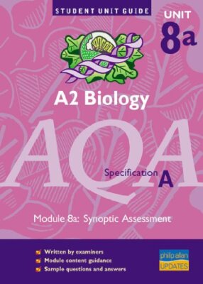 AQA (A) A2 Biology: Synoptic Assessment Unit Guide: module 8 (a 