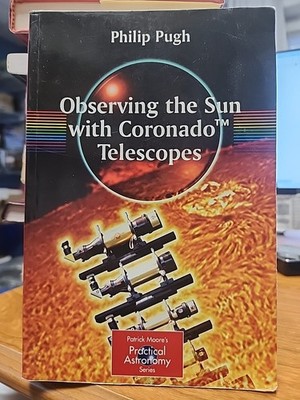 The Patrick Moore Practical Astronomy Ser.: Observing the Sun with Coronado...