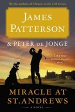 Miracle at St. Andrews: A Novel - Hardcover By Patterson, James - VERY GOOD