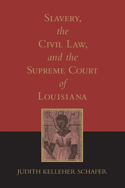 Judith Kelleher Schafer | Slavery, The Civil Law, And The Supreme Court Of...-image
