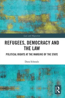 Dana Schmalz Refugees, Democracy and the Law (Taschenbuch) Law and Migration