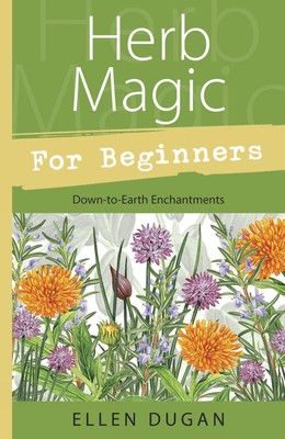 Kräuterzauber für Anfänger: Bodenständige Verzauberungen von Ellen Dugan (Englisch) Pa