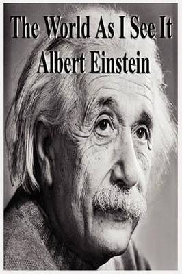 Albert Einstein The World as I See It (Gebundene Ausgabe)