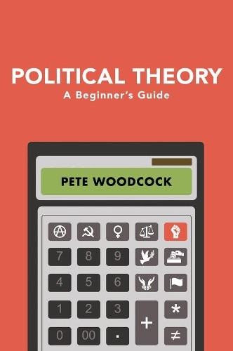 Political Theory: A Beginner's Guide by Pete Woodcock (PB 2019) - Image 4