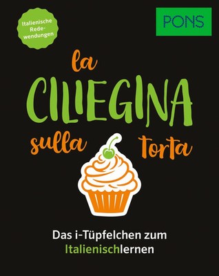 PONS La ciliegina sulla torta - Italienische Redewendungen | Deutsch | Buch