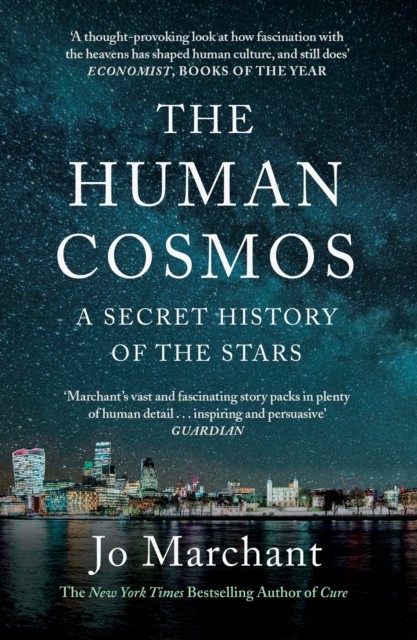 The Human Cosmos A Secret History of the Stars by Jo Marchant (Paperback Book)