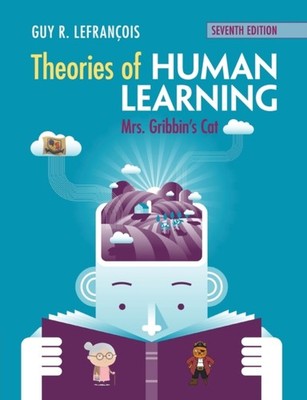 THEORIES OF HUMAN LEARNING by Guy R. University of Alberta Lefrancois Paperback