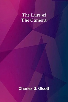 The Lure of the Camera Charles S. Olcott Taschenbuch Englisch 2026 Alpha Edition