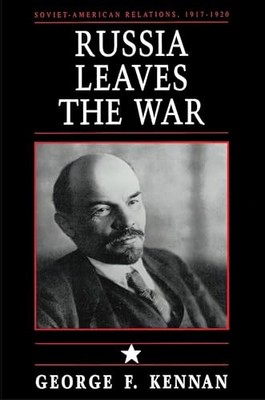 Russia Leaves the War: 01 (Soviet-A..., Kennan, George 