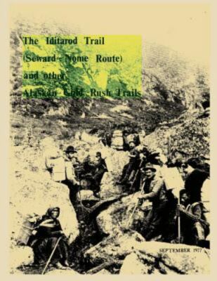Iditarod Trail Seward-nome Route and Other Gold Rush Trails, Paperback by Dep...