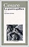 La guerra gallica. Testo latino a fronte - Caio Giulio Cesare