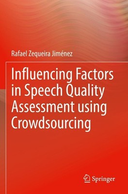 Influencing Factors in Speech Quality Assessment using Crowdsourcing Rafael Zequ