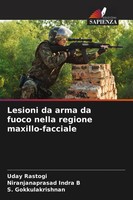 Uday Rastogi (U. A.) | Lesioni Da Arma Da Fuoco Nella Regione Maxillo-Facciale